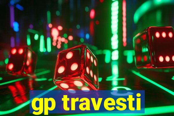 gp travesti